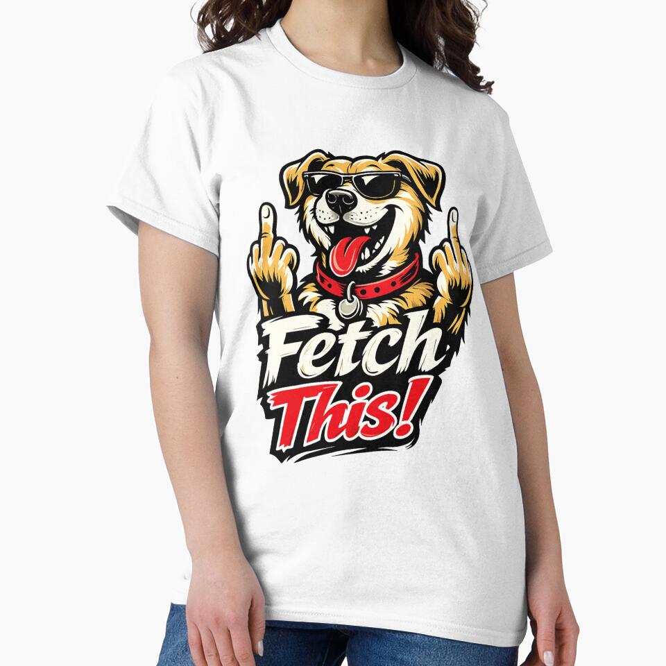 Fetch This Funny Graphic Novelty Sarcastic by ttuniques