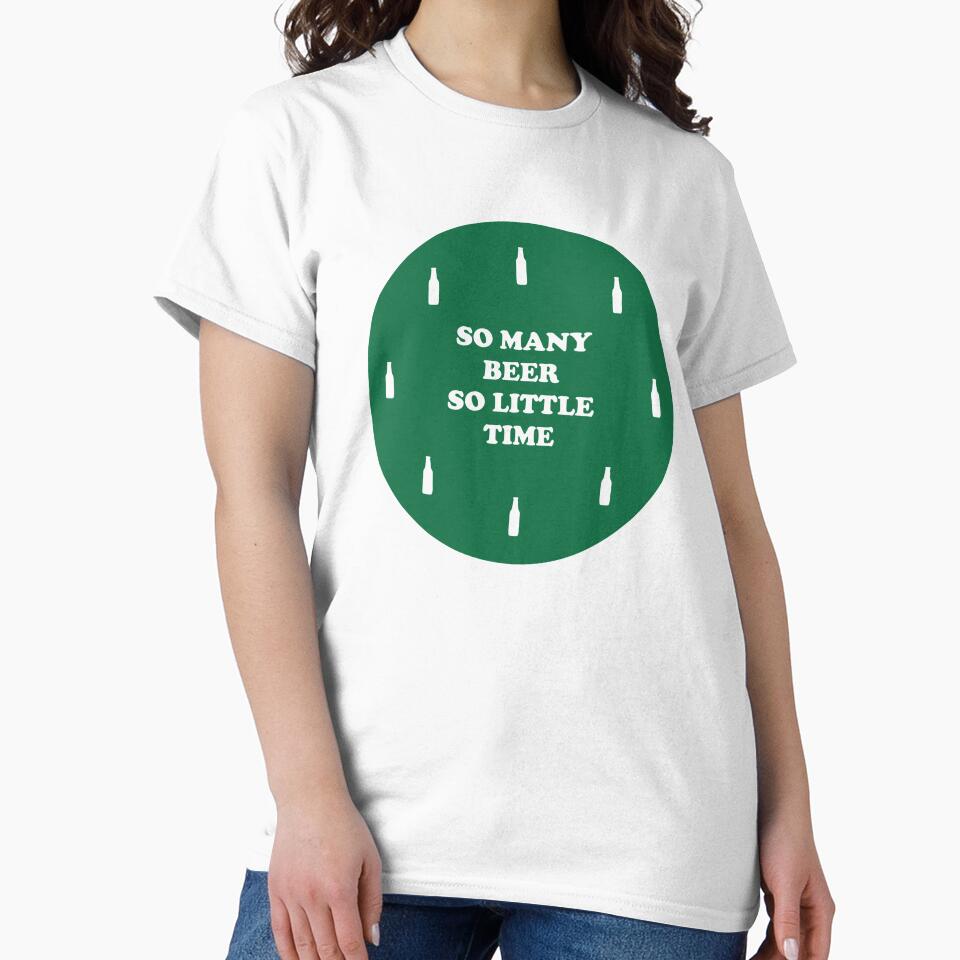 So many beer So little Time - Just Drink It - Beer Break - Native Drunk Beer is made by men wine by god - Beer Lover - Beer Fanatic - Beer is Life by mellinnshirts