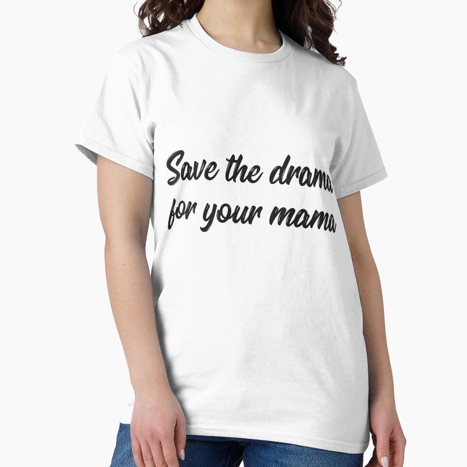 Save the drama for your mama joke by RedYolk