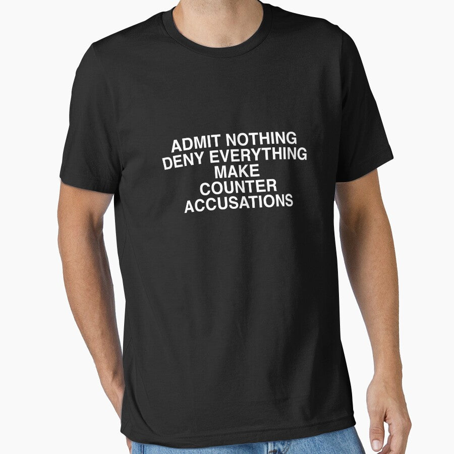 Admit Nothing Deny Everything Make Counter Accusations by Evelyusstuff