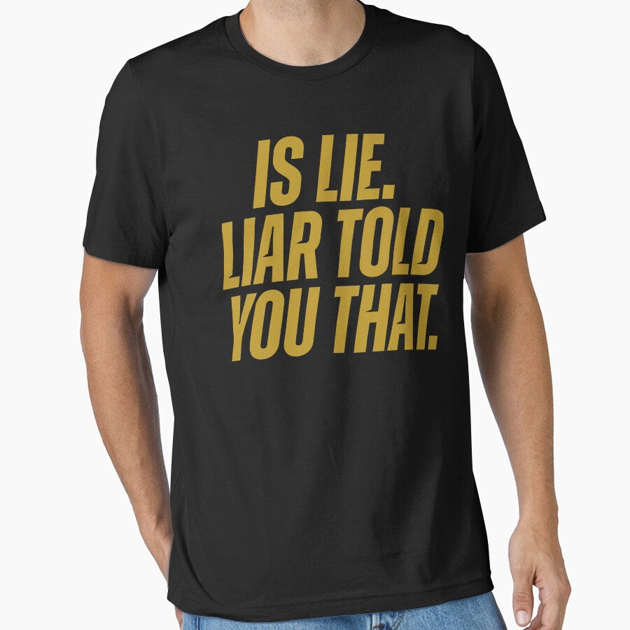 Is Lie, Liar Told You That by BingyBongoArt
