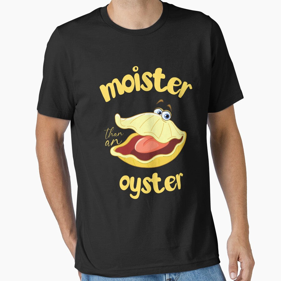 Humorous and playful graphic "Moister Than an Oyster" by uniqueyou12