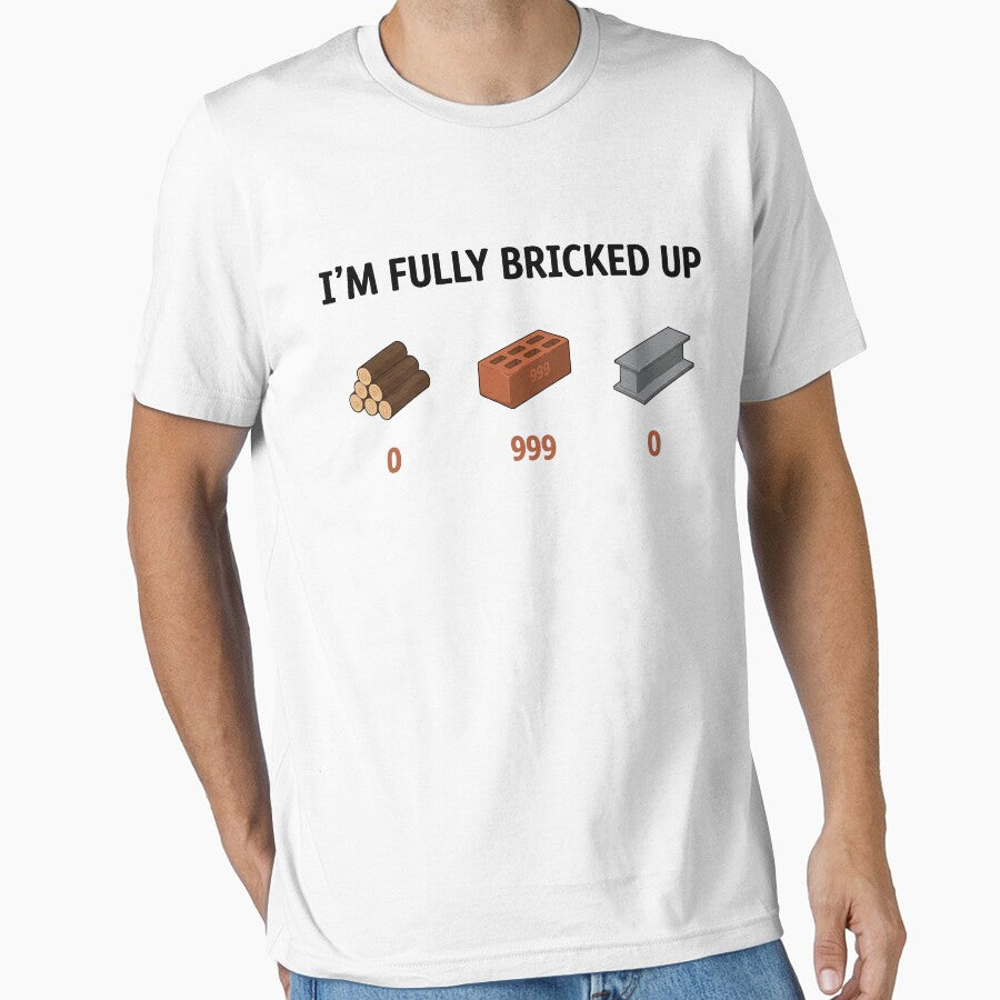 I'm Fully Bricked Up 0 999 0 Funny Saying Quote Men Women by studiopekepeke