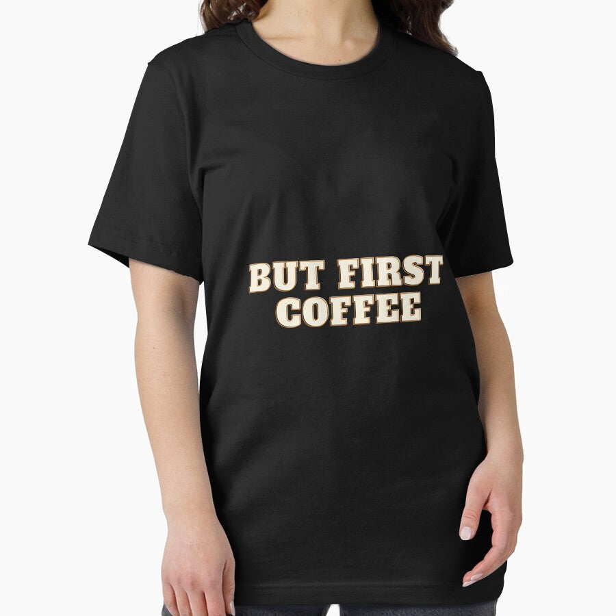 But First Coffee – Funny Coffee Lover T-Shirt by Pixel & Print