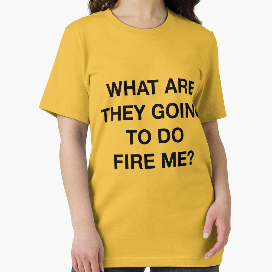 WHAT ARE THEY GOING TO DO FIRE ME? by SprayandPray69