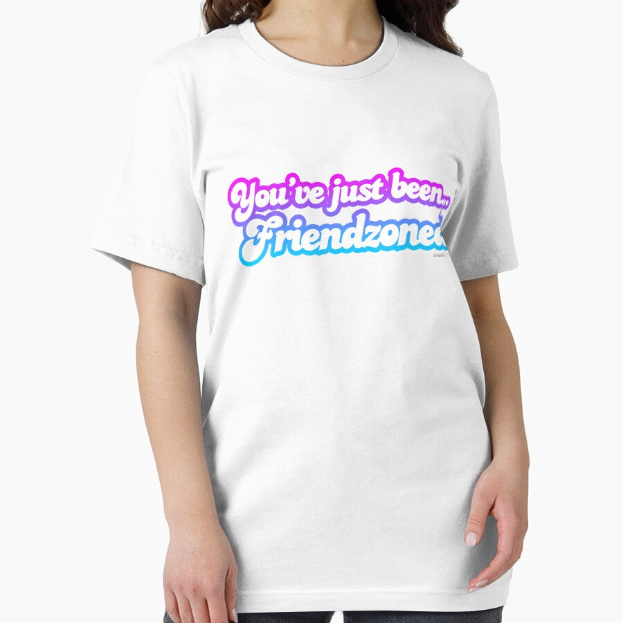 You've Just Been Friendzoned by CarbonClothing