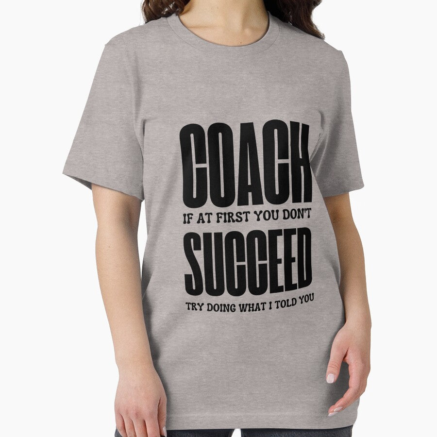 Coach If At First You Dont Succeed Try Doing What I Told You by rawaart1