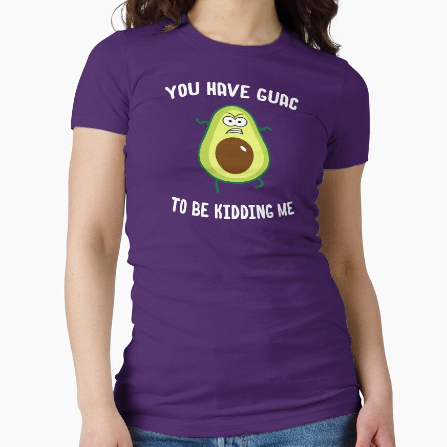You Have Guac To Be Kidding Me by wondrous