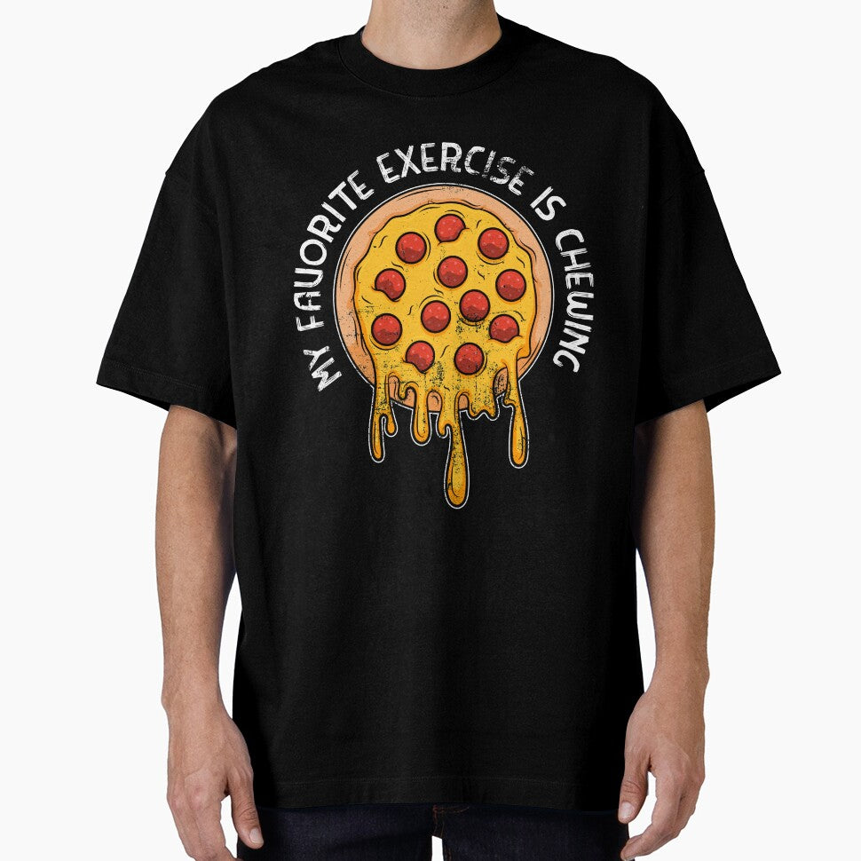 My favorite exercise is chewing I funny Pizza lovers by emmjott