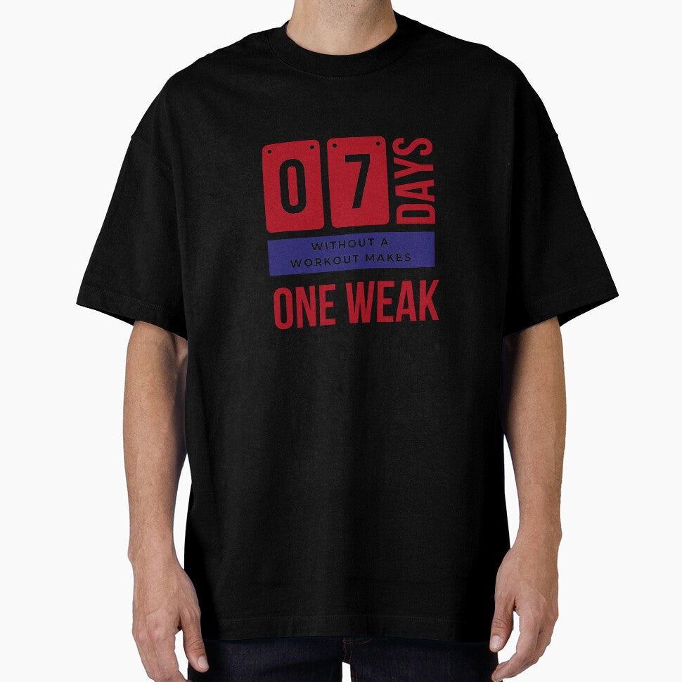 7 Days Without A Workout Makes One Weak - Gym Humor by madtoyman
