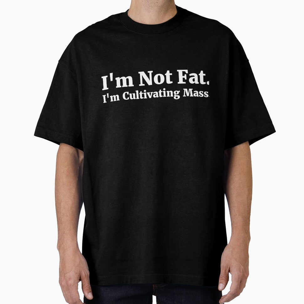 I'm Not Fat. I'm Cultivating Mass. by RedYolk