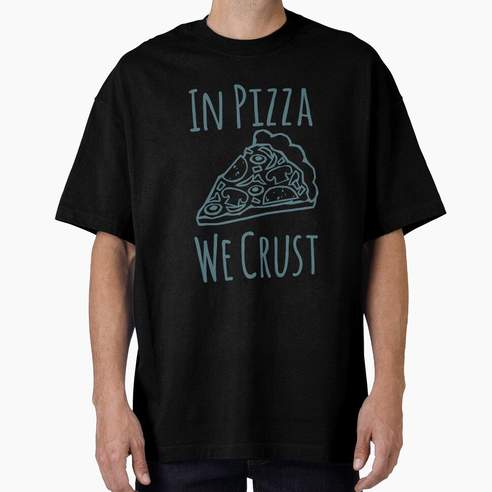 Funny Pizza Shirts In Pizza We Crust For Pizza Lovers Pizza Party Clothing by Leopardman25