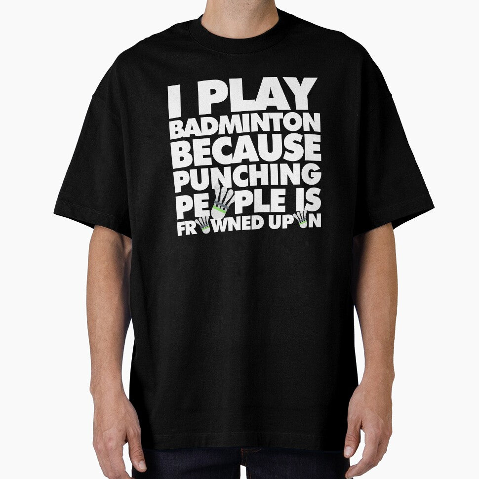 I play badminton because punching people is frowned upon Funny Sport Player by elhefe