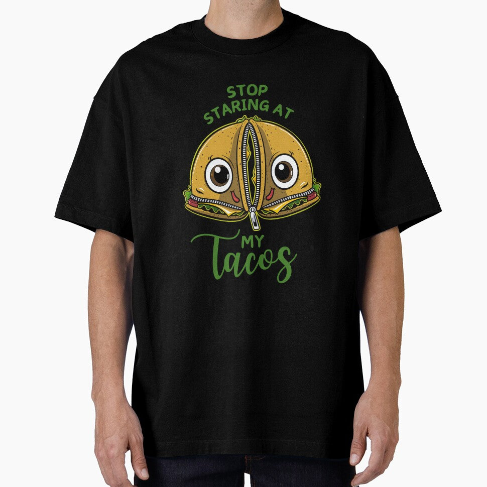 Stop Staring At My Tacos Funny by PantatKiller