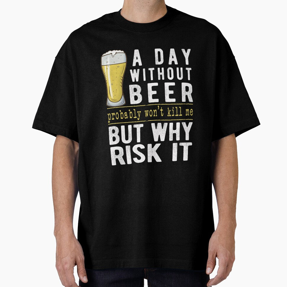 A Day Without Beer Why Risk It Funny Beer Sayings Gift by T-minus