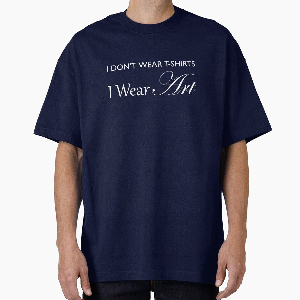 I Don't Wear T-Shirts, I Wear ART! - White by ACoolDuck