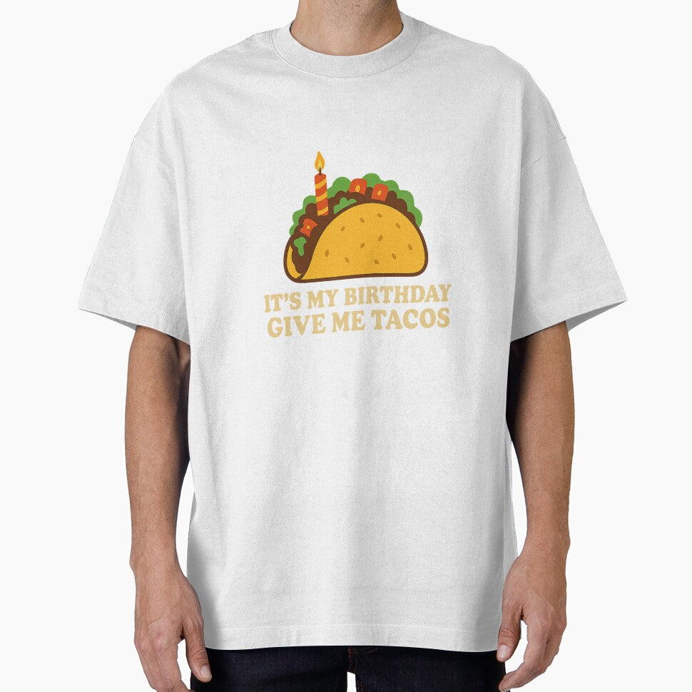 IT'S MY BIRTHDAY GIVE ME TACOS by MobredsShop
