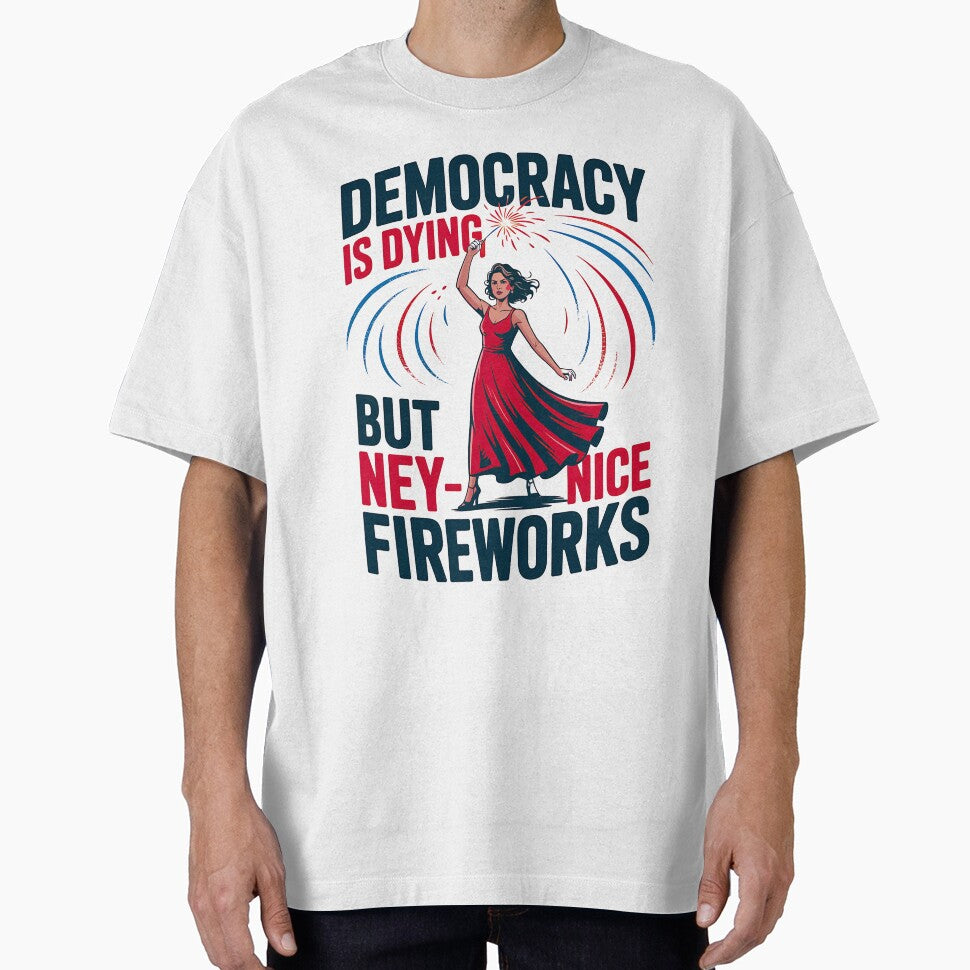 Womens Funny Democracy is Dying But Hey Nice Fireworks 4th Of July by PrintItStudio