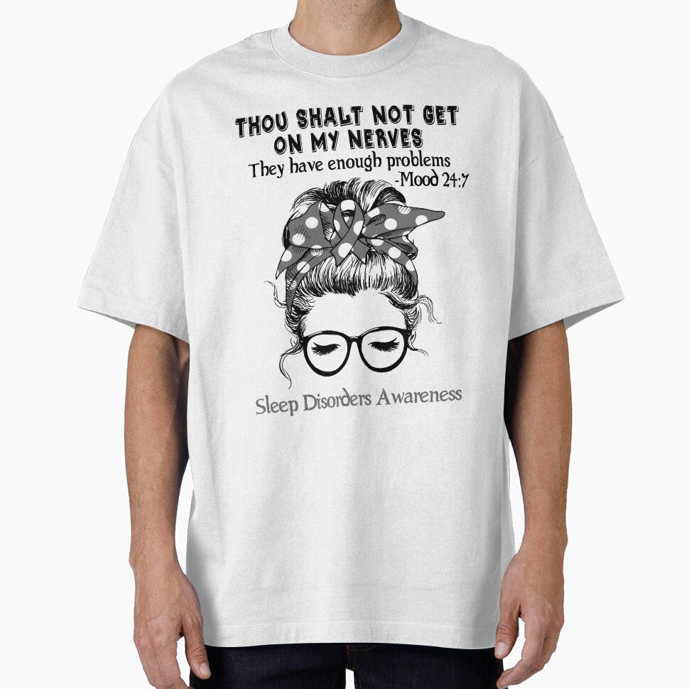 Sleep Disorders Awareness - Thou Shalt Not Get On My Nerves They Have Enough Problems - Mood 24:7 by Robbsyn