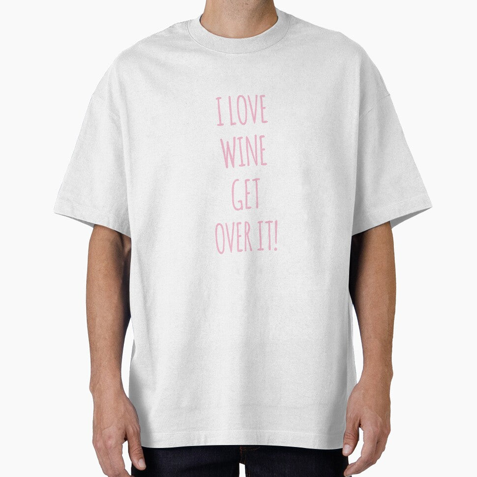 I Love Wine Wine Get Over It by Andersong