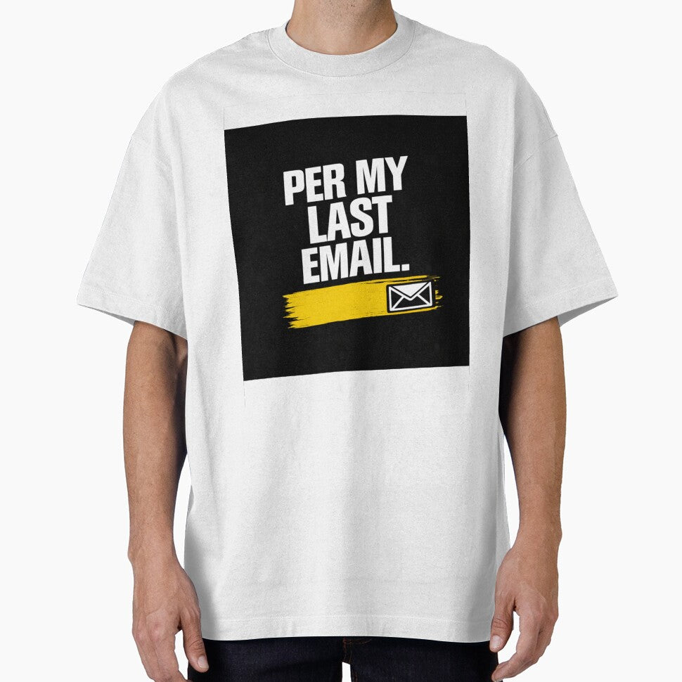 As Per My Last Email Funny Office T-Shirt | Corporate Work Humor Shirt by KeeganDykes