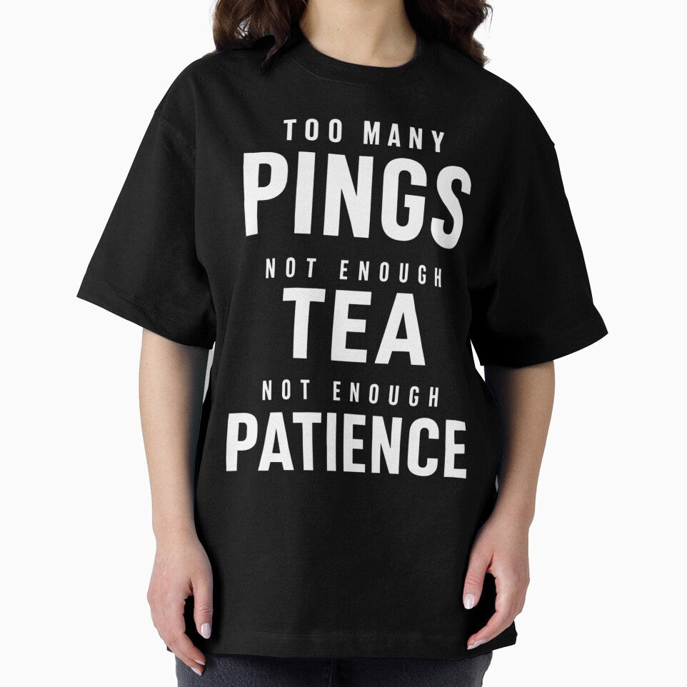 Too Many Pings Not Enough Tea – Office Humor Design by Bo_Ogy Designer