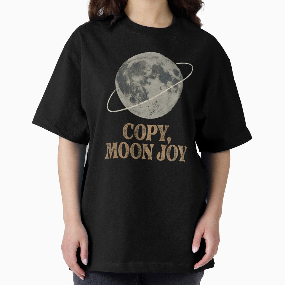 Copy Moon Joy Quote Oversized T-Shirt by ZyxDes