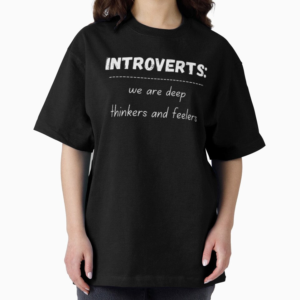 Introverts: we are deep thinkers and feelers, for an introvert by TeePassion