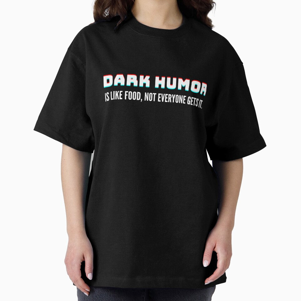 Dark humor is like food, not everyone gets it! by BCCOLLECTION