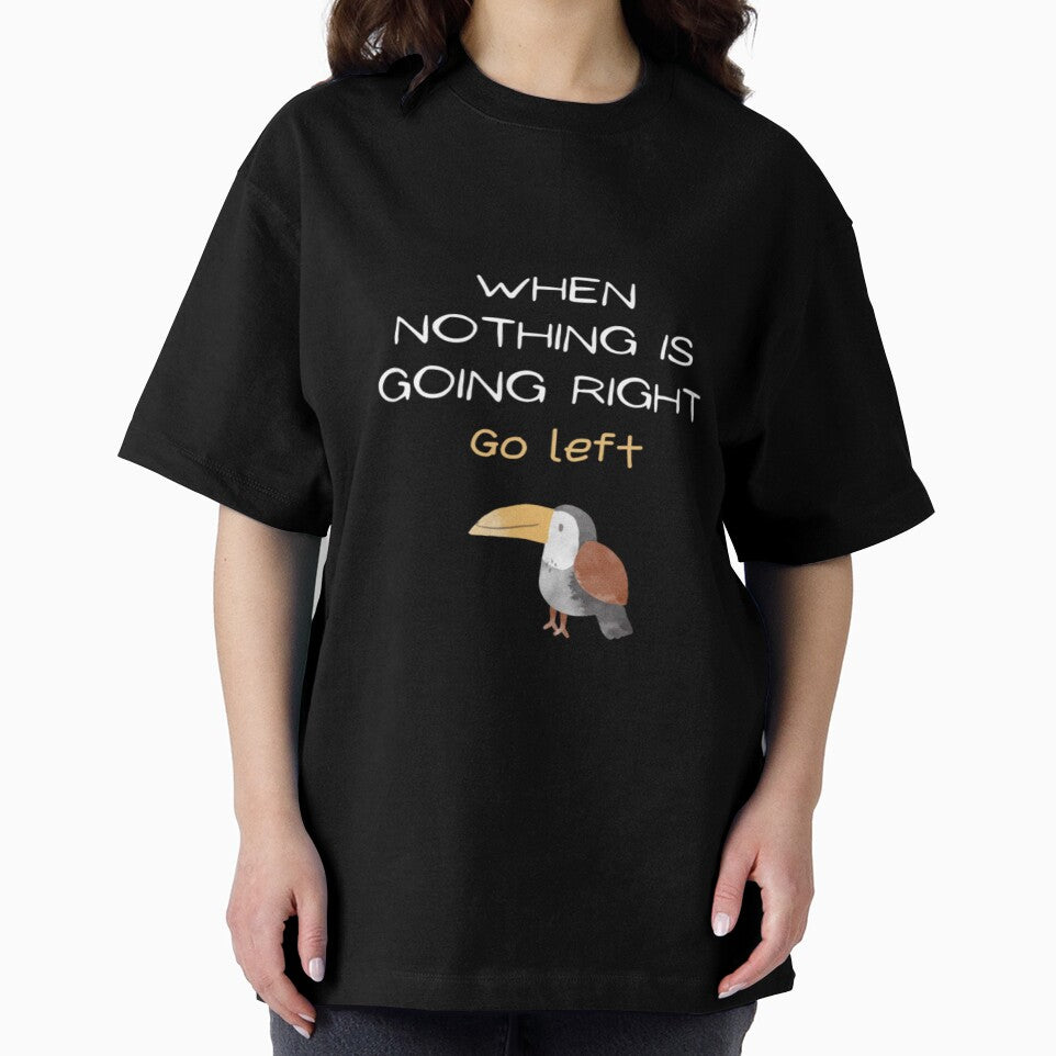 When nothing is going right go left, quote design by SYMEshop