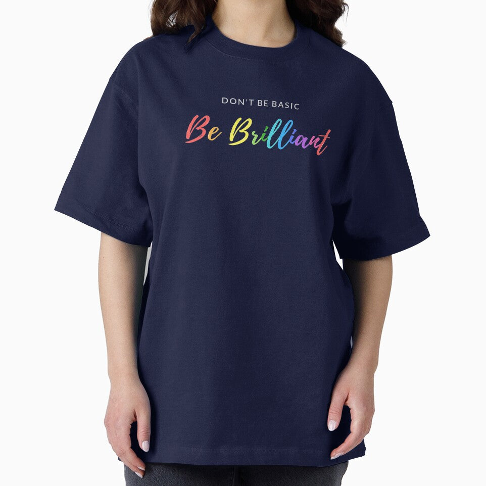 Don't Be Basic Be Brilliant by happiKIND