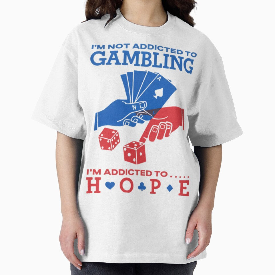 Im Not Addicted To Gambling Im Addicted To Hope by J-Mindful