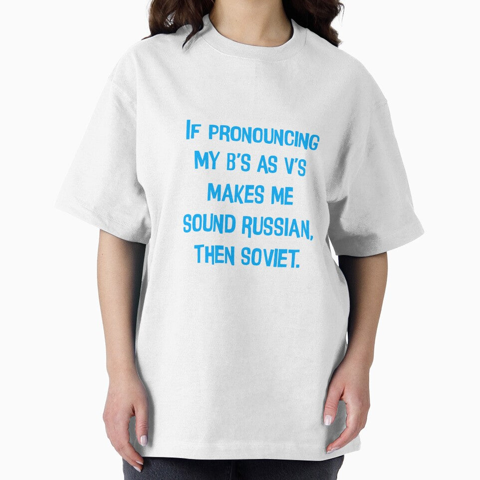 If Pronouncing My B's As V's Makes Me Sound Russian, then Soviet. Funny Dad Jokes by Pete Roberts
