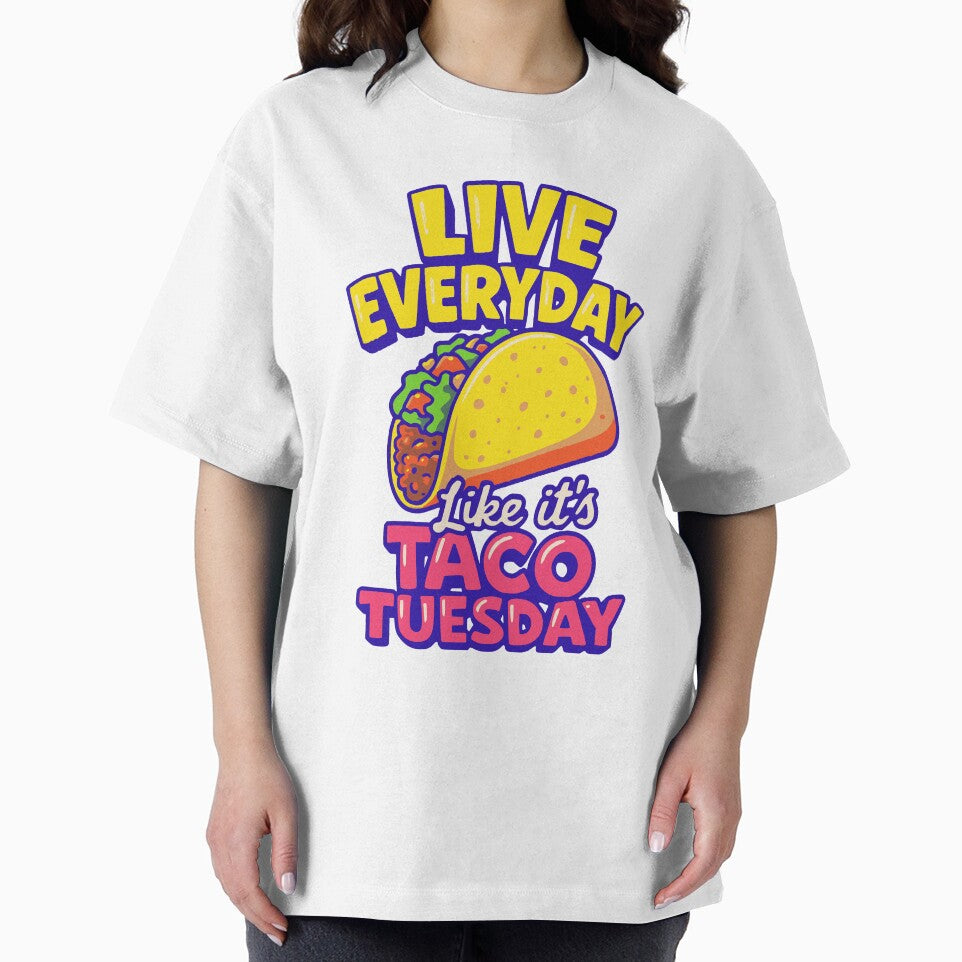 Live Everyday Like It’s Taco Tuesday Funny Taco Lover by JackCurtis1991
