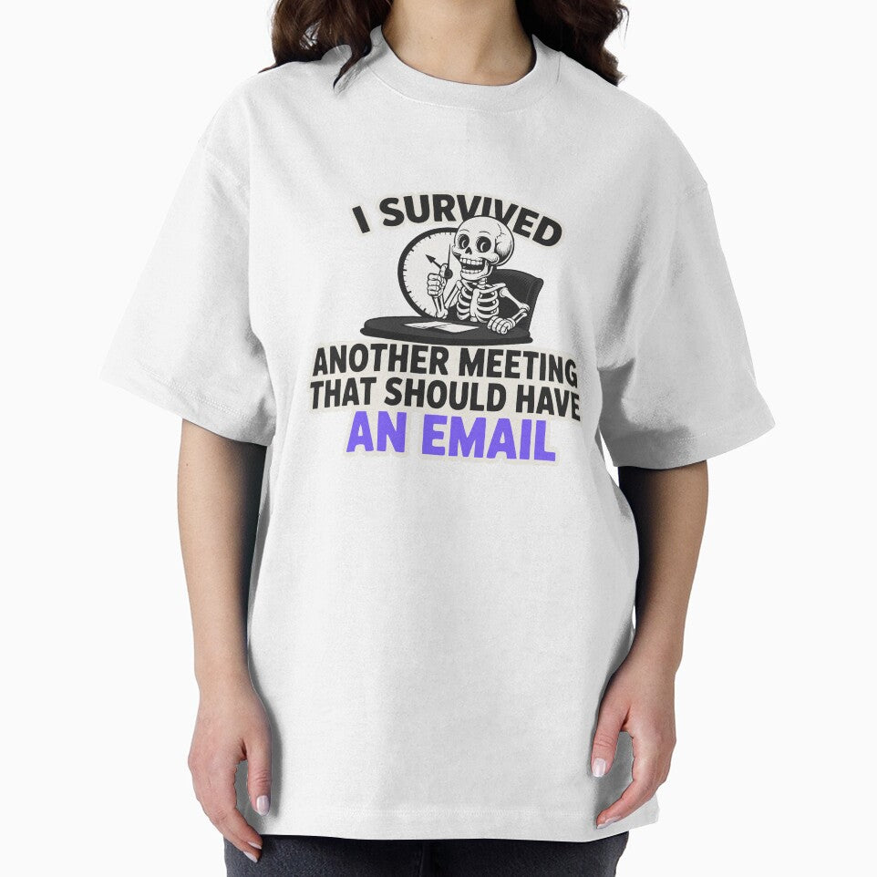 I Survived Another Meeting That Should Have Been An Email – Funny Office Skeleton Shirt by YZGraphics