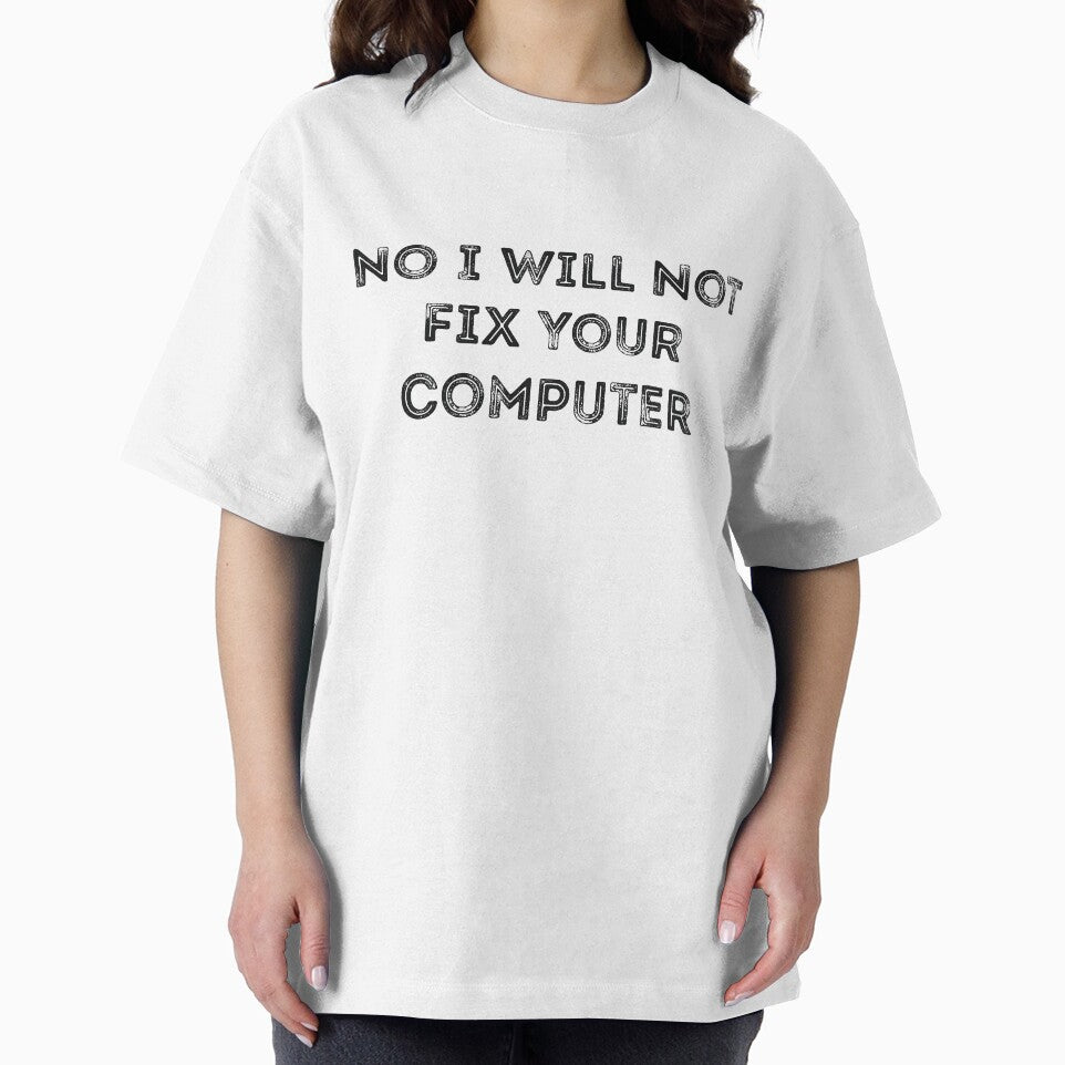 No I Will Not Fix Your Computer Joke by RedYolk