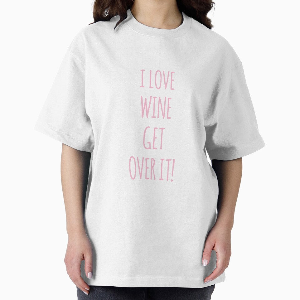 I Love Wine Wine Get Over It by Andersong