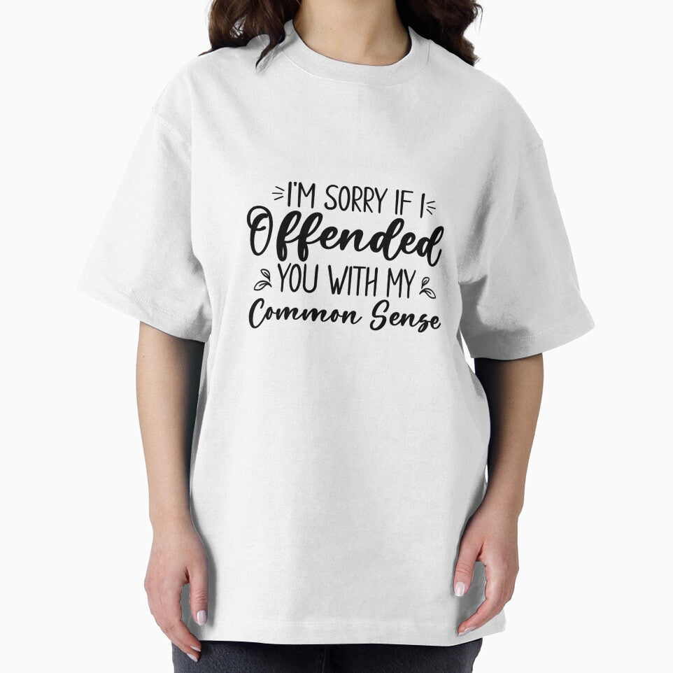 I'm Sorry If I Offended You With My Common Sense by bonnieleigh6902