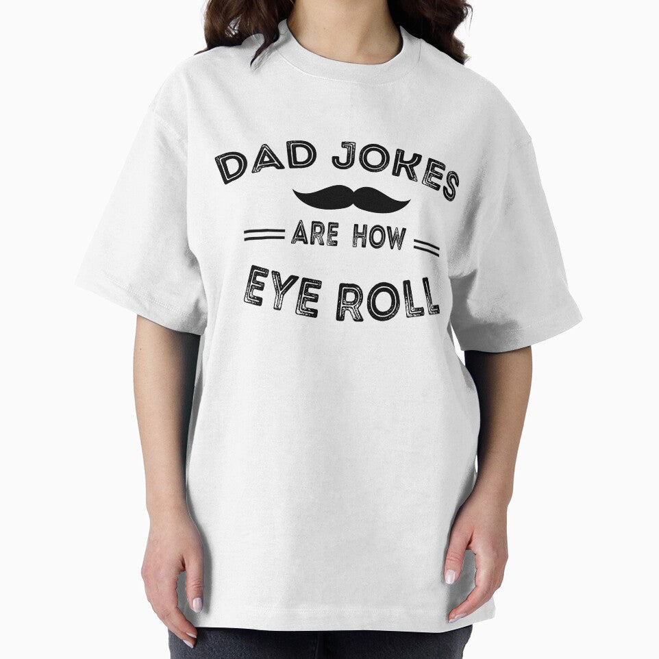 Dad Jokes Are How Eye Roll by Dzeery