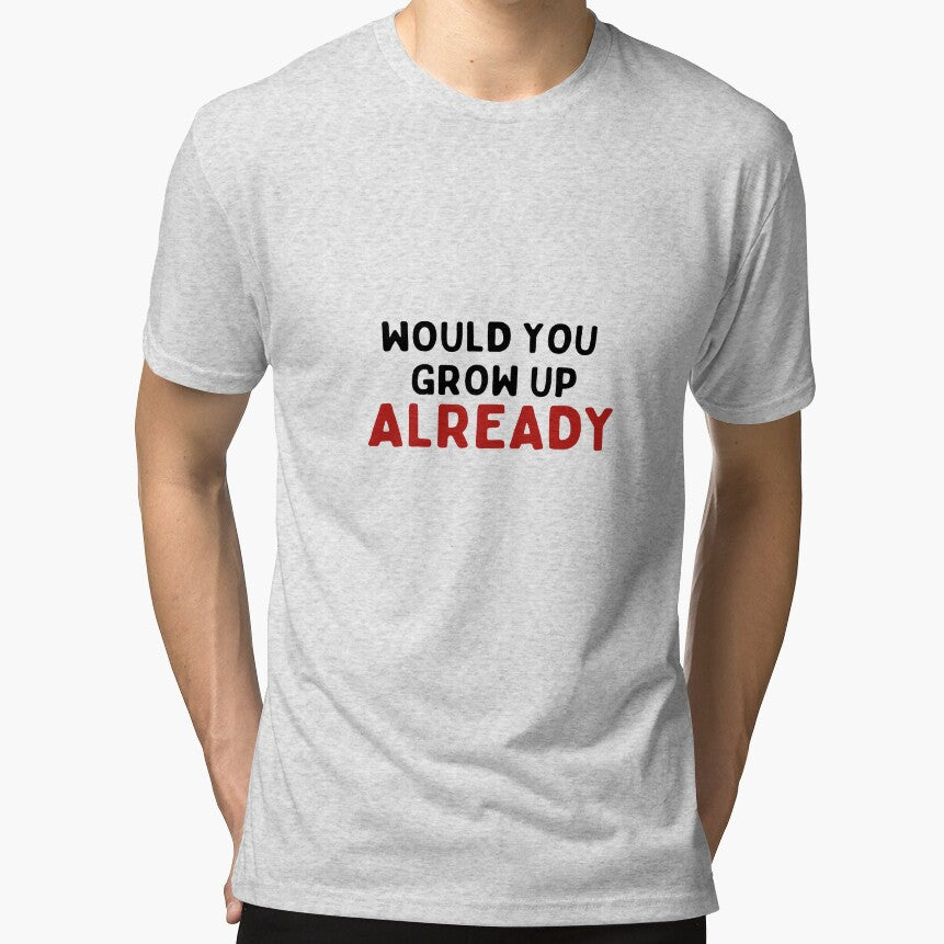 Would You Grow Up Already by Harley Webb