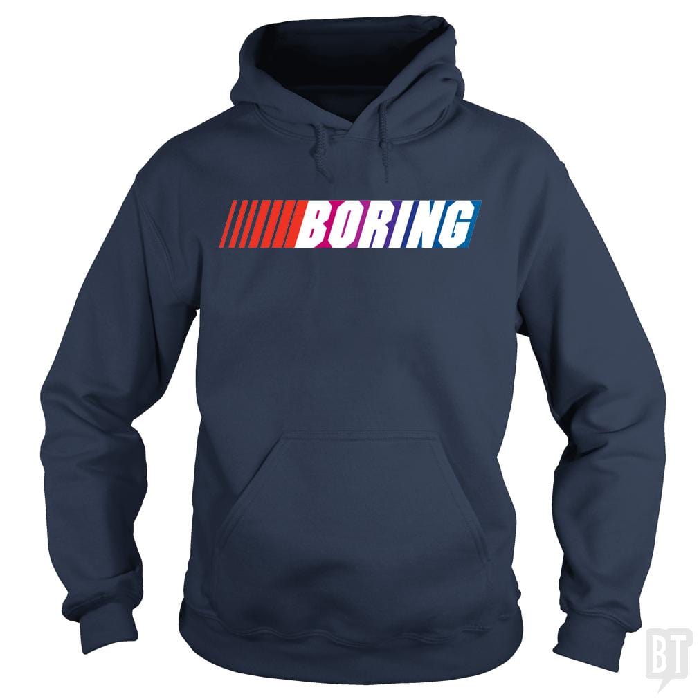 Boring (NASCAR) Hoodie