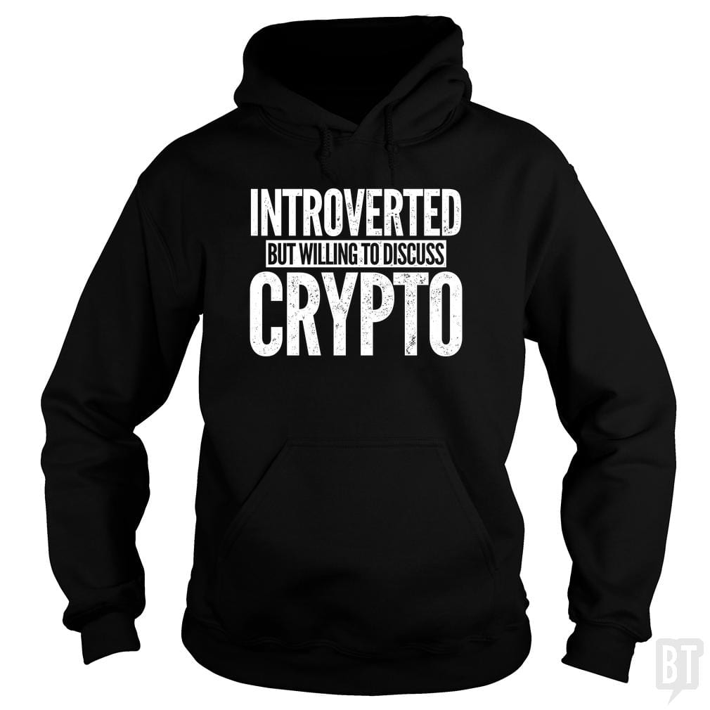 Introverted But Willing To Discuss Crypto Hoodie