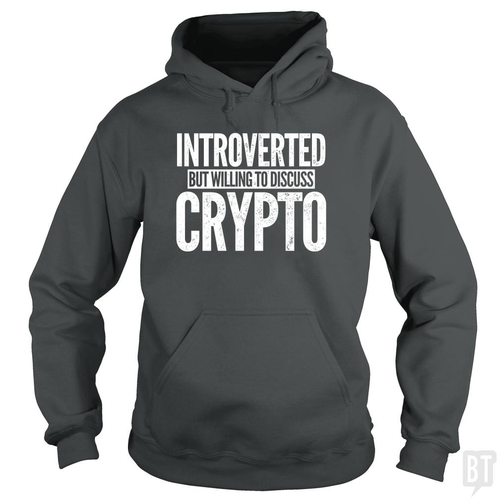 Introverted But Willing To Discuss Crypto Hoodie