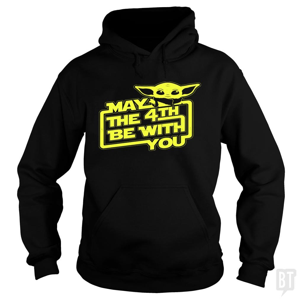 May The 4th Be With You! Hoodie