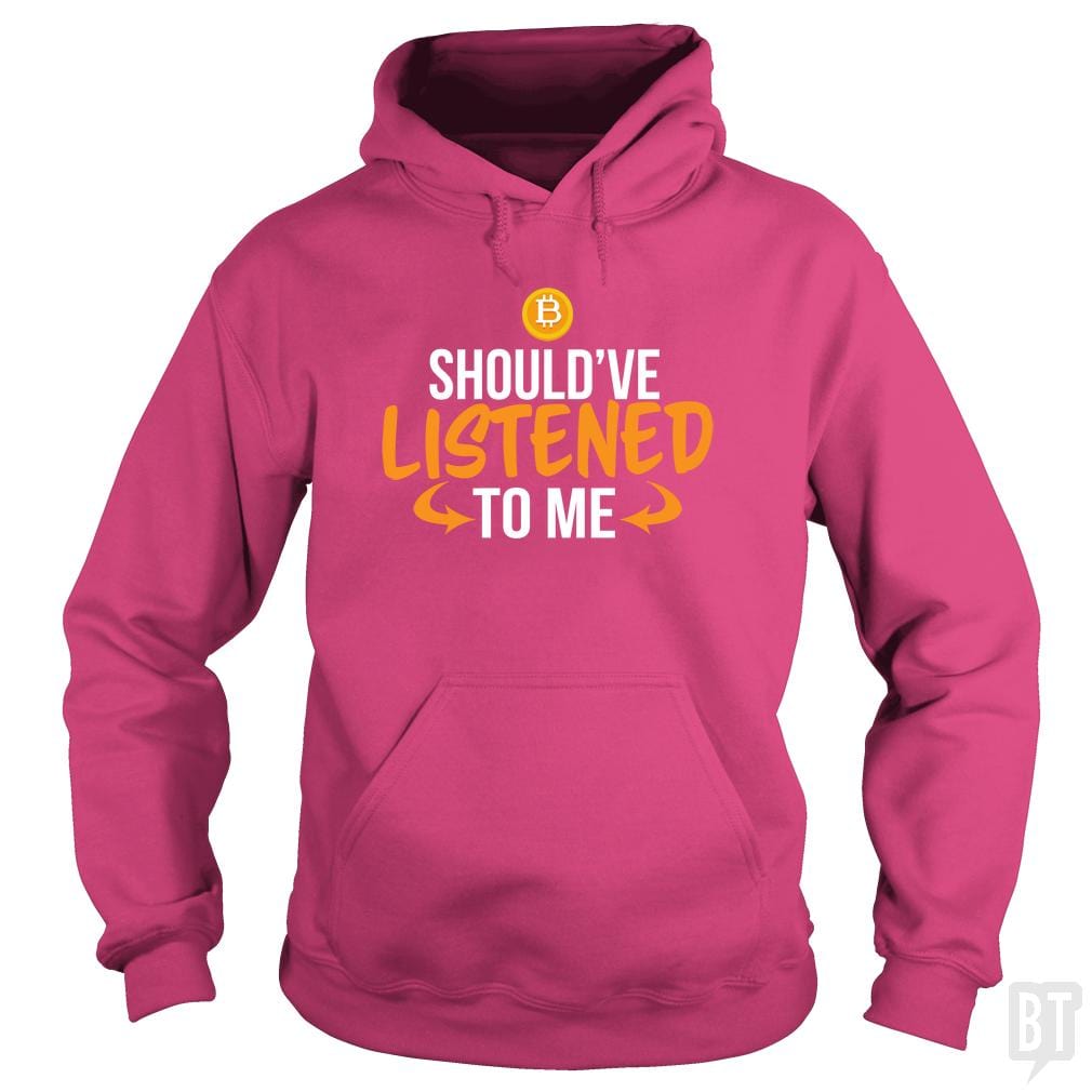 Should've Listened To Me Hoodie