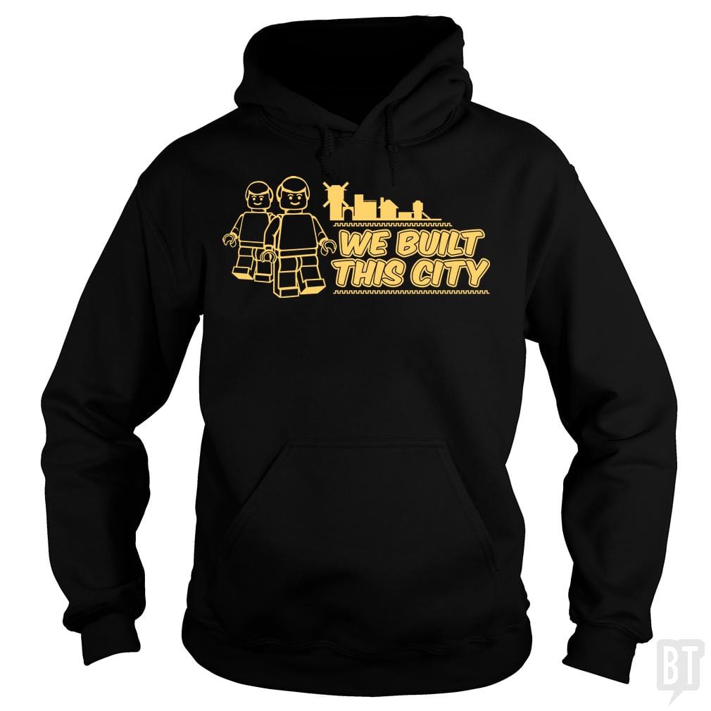 We Built This City Hoodie