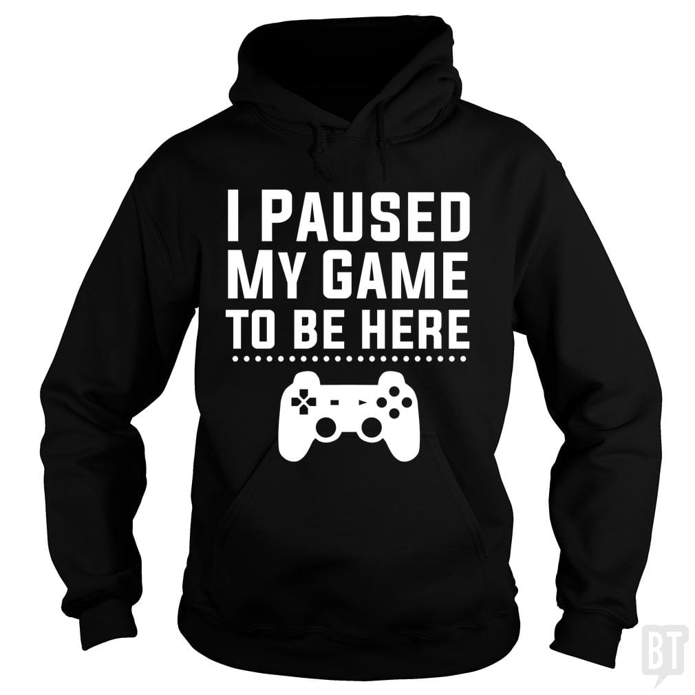 I Paused My Game #2 Hoodie