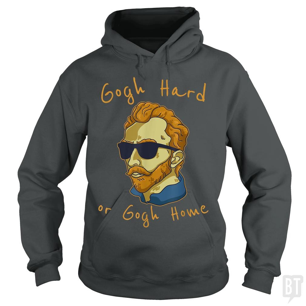 Vincent Van Gogh Hard Or Go Home Hoodie