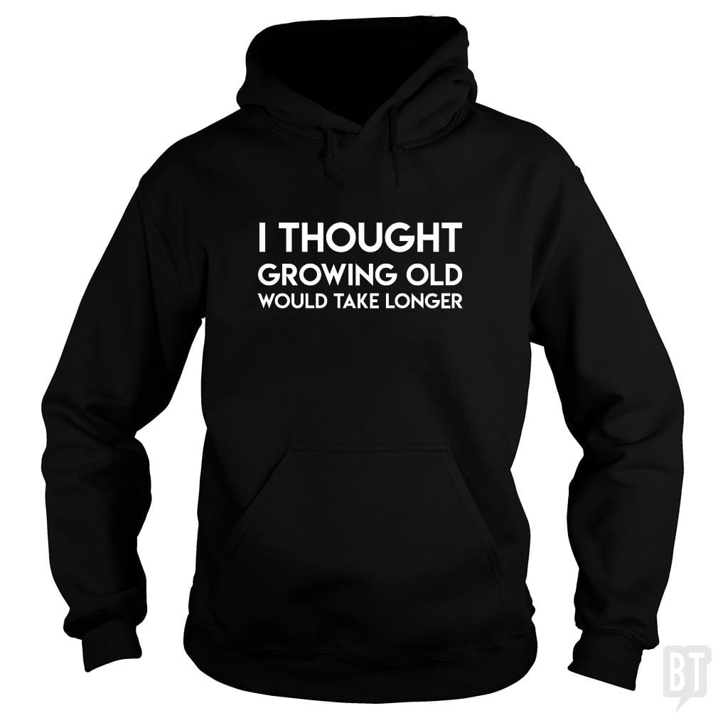 Growing Old Hoodie