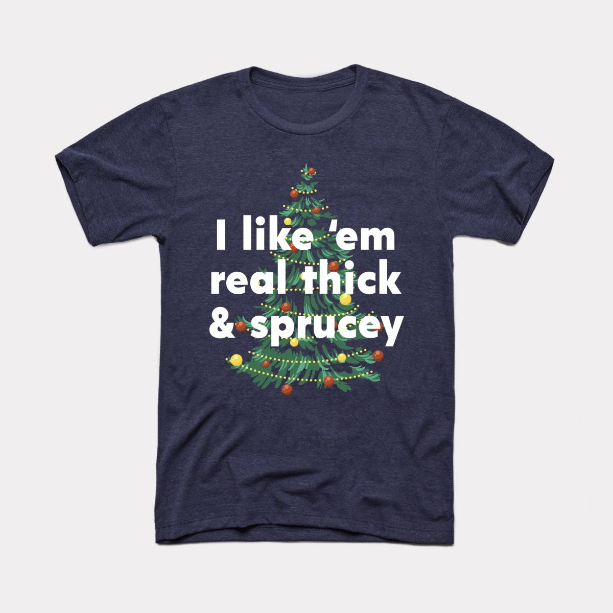 Thick And Sprucey Adult Unisex Tee
